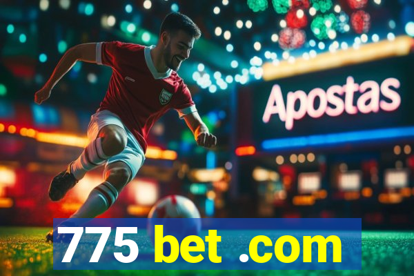 775 bet .com